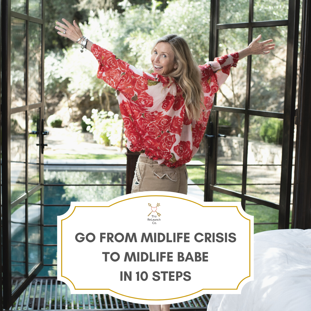 Go From Midlife Crisis To Midlife Babe In 10 Steps The Relaunch Co